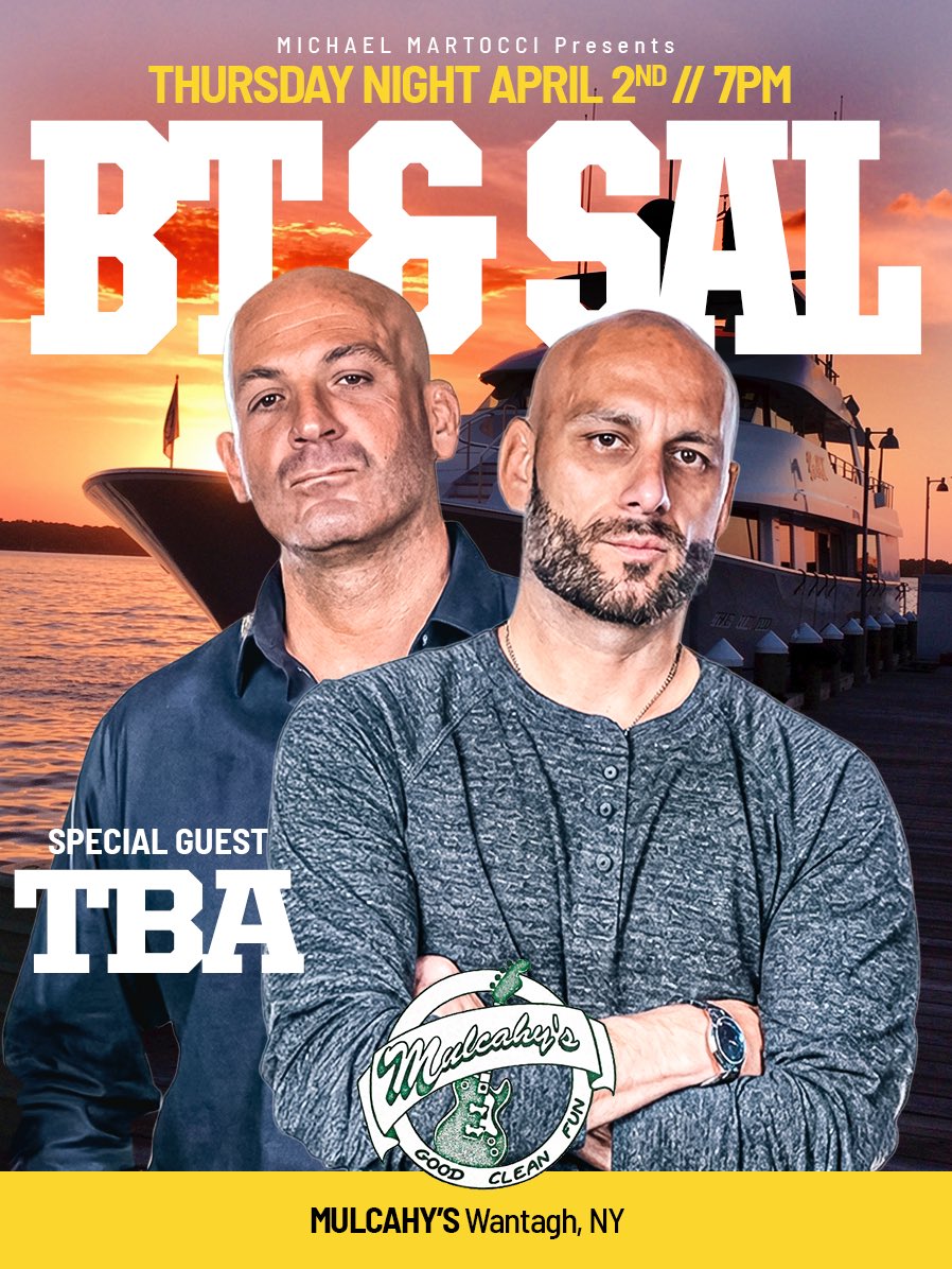 “BT and Sal” LIVE 2.0 

When: April 2
Where: Mulcahy’s Wantagh, New York. 

Tickets drop later—link coming. 🫡