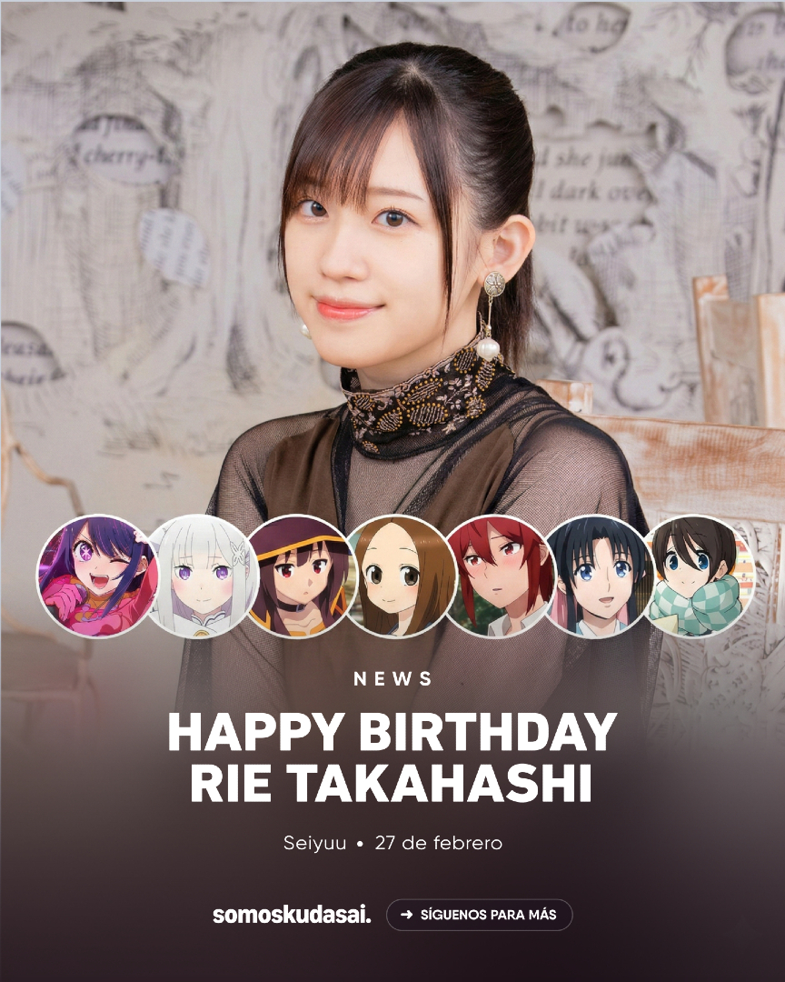 Hoy celebramos el cumpleaños número 32 de la talentosísima seiyuu Rie Takahashi. 🎂✨

La inconfundible voz detrás de Megumin, Emilia, Takagi-san y Ai Hoshino está de manteles largos.