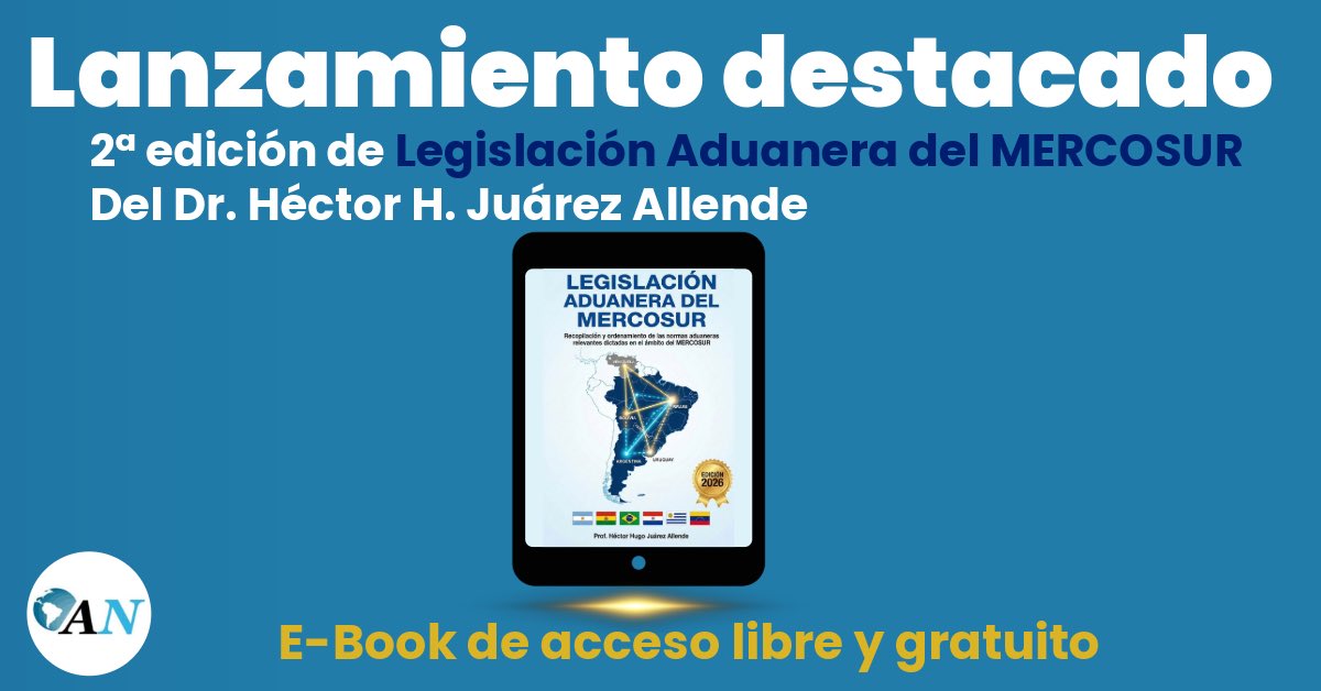 aduananews's tweet photo. 26/2 - Novedad destacada 

Disponible la 2ª edición de Legislación Aduanera del MERCOSUR del Dr. Héctor H. Juárez Allende, en acceso libre y gratuito.

Un verdadero obsequio para la comunidad aduanera y del comercio exterior.

Descarga 👉https://t.co/0Jcf0kJj0o

  #MERCOSUR https://t.co/EQeDQoCmBa