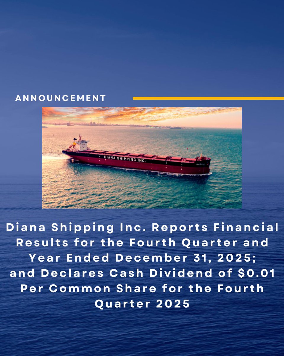 Diana Shipping Inc. Reports Financial Results for the Fourth Quarter and Year Ended December 31, 2025; and Declares Cash Dividend of $0.01 Per Common Share for the Fourth Quarter 2025
 
Read more: lnkd.in/dTGYEijk
 
#NYSE #DSX #Q4 #FinancialResults #Announcement