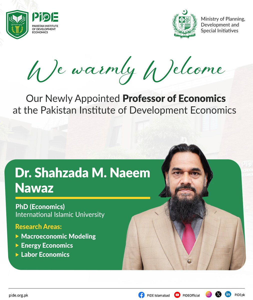 We are pleased to welcome Dr. Shahzada M. Naeem Nawaz (<a href="/SMNaeemNawaz/">S M Naeem Nawaz</a>) as Professor of Economics at <a href="/PIDEpk/">Pakistan Institute of Development Economics (PIDE)</a> 

Dr. Naeem Nawaz specializes in macroeconomic modelling, energy economics, and labour economics. His work integrates rigorous quantitative modelling with applied policy