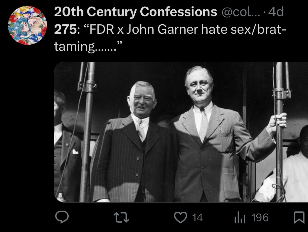 cold_war_facts's tweet photo. 289: “Responding to confession 275 (275: “FDR x John Garner hate sex/brat-taming…….”): who’s the top and who’s the bottom” https://t.co/mevQp2QEfF