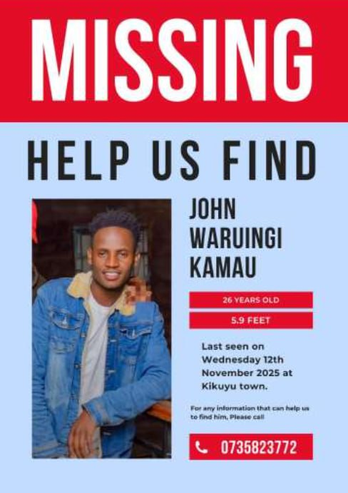 🚨 MISSING PERSON ALERT ❗️

Name: John Waruingi Kamau
Also Known As: S.O Vee r
Last Seen: Wednesday, 12th February 2025
Location: Kikuyu
Contact: 0735 823 772

Anyone with information on his whereabouts is urged to contact the above number immediately.