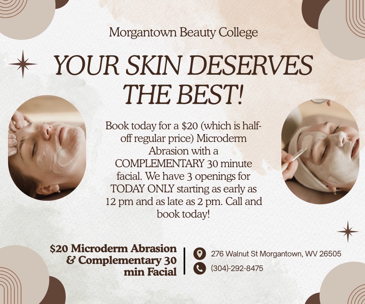 Glow up for less ✨

TODAY ONLY at Morgantown Beauty College —
💆‍♀️ $20 Microdermabrasion (half off!)
🎁 FREE 30-minute facial included
Only 3 openings between 12–2 PM! Call now to book: (304) 292-8475 💖
#MorgantownWV #SkincareSpecial #SelfCare