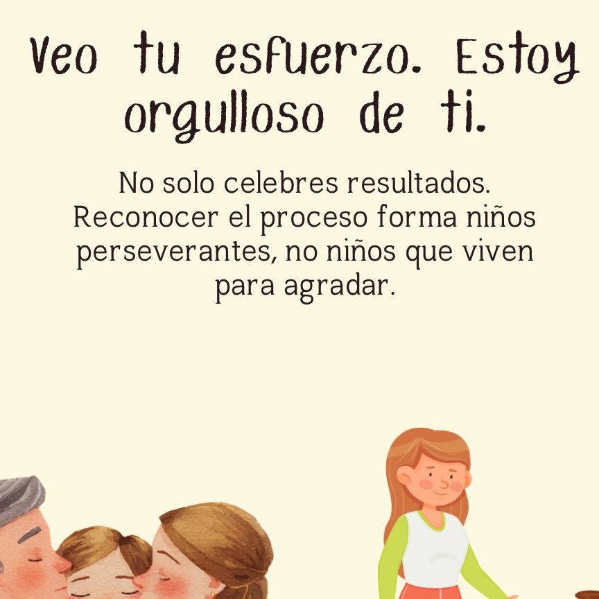 DanteLlanten's tweet photo. Decir “estoy orgulloso de ti” no solo levanta su ánimo hoy, fortalece su seguridad para mañana.