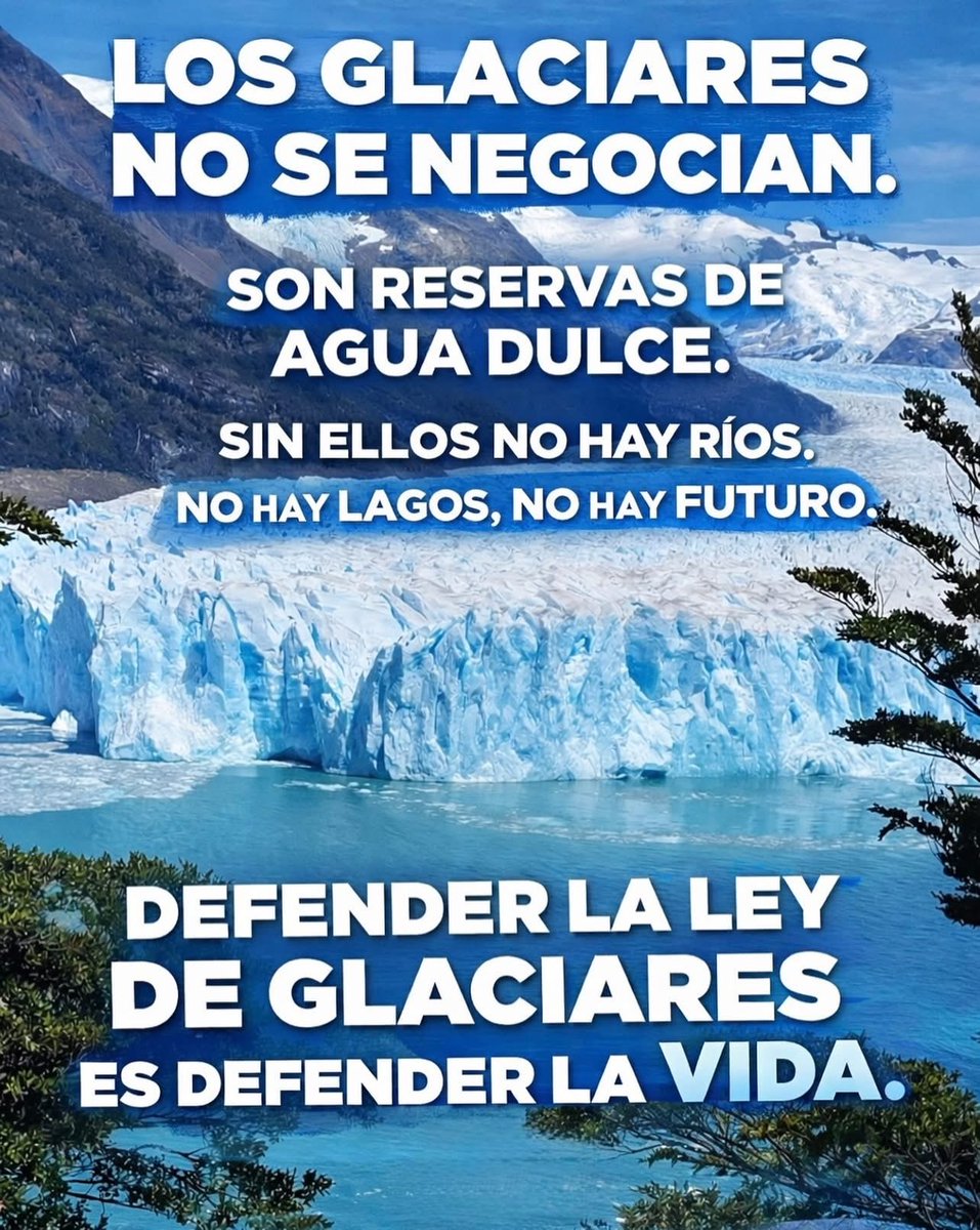🚫⚠️⛔️ ¡NO A LA MODIFICACIÓN DE LA LEY DE GLACIARES Y AMBIENTES PERIGLACIARES!!!

Los glaciares no son “hielo decorativo”.
Son reservas estratégicas de agua dulce.