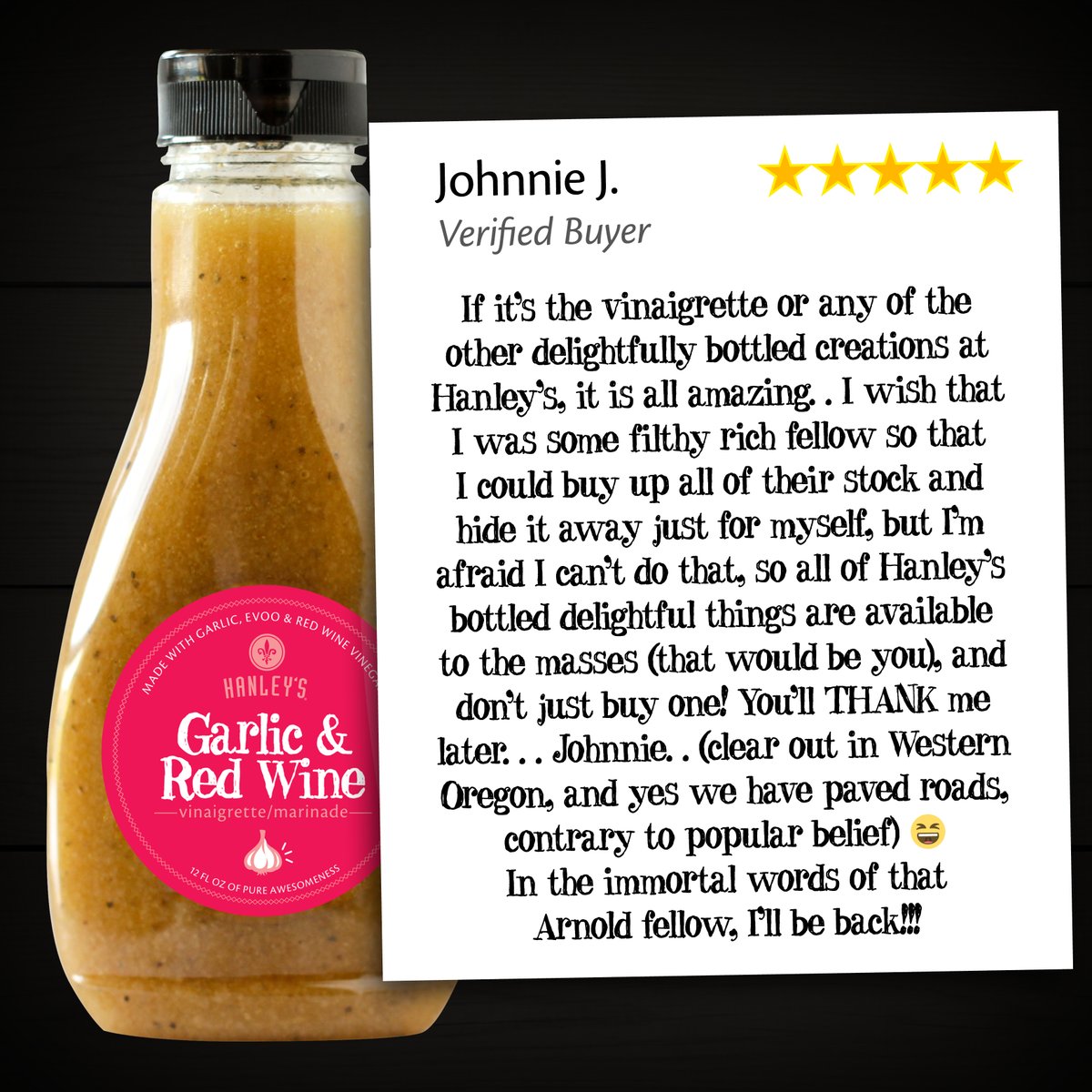 HanleysFoods's tweet photo. Dear Johnnie J. from Oregon, May your wildest dreams come true. Until then, thanks for the order and the review - this made our day... Hasta la vista, baby!
#EatMoreSalad #DressitBetter #GarlicRedWineVinaigrette https://t.co/2Ev5lXIKo3
