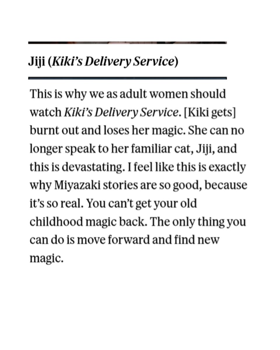 “This is why we as adult women should watch Kiki’s Delivery Service. [Kiki gets] burnt out and loses her magic. She can no longer speak to her familiar cat, Jiji, and this is devastating. I feel like this is exactly why Miyazaki stories are so good, because it’s so real.” Mitski