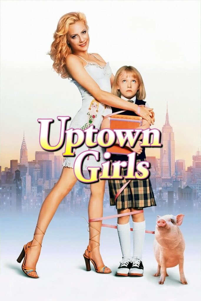 ชอบเรื่องนี้มาก Uptown Girls
นางเอกไฮโซลูกคนรวย แต่โดนโกงสมบัติ ถังแตก ต้องรับจ้างเป็นพี่เลี้ยง Dakoto ลูกเศรษฐีที่แม่ไม่มีเวลาให้
ดูตอนวัยรุ่นละน้ำตาซึมเหมือนกันนะ เรื่องความสัมพันธ์แม่-ลูก
ใน rottentomatoes คะแนนเละมาก แต่นี่ดูละชอบมาก