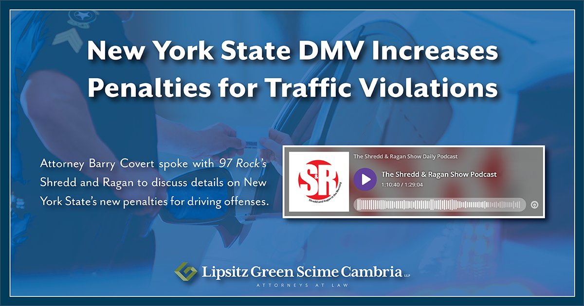 LipsitzGreen's tweet photo. The New York State Department of Motor Vehicles recently implemented a new point system, which will result in steeper penalties for traffic violations.
 
The DMV’s new point system:
 
1. increases the number of points assessed to a driver’s license for various traffic violations;
 
2. introduces points as a penalty for traffic violations that previous carried none;
 
3. lowers the total number of accumulated points that will lead to a license suspension hearing; and
 
4. extends the period of time that points can be accumulated, leading to the suspension of a driver’s license.
 
Attorney Barry Covert recently spoke with @97RockBuffalo morning show hosts, @ShreddandRagan, to discuss details on what drivers need to know about the New York State DMV’s new penalties for driving offenses.
 
Click the following link for a guide that provides answers to frequently asked questions drivers are posing about the New York State DMV’s new point system. In addition, audio of Barry Covert’s full on-air conversation with Shredd and Ragan can be found at this link.
https://t.co/n5fdMiFs9D