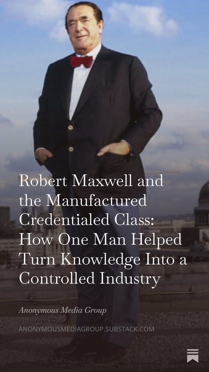 AMGReports's tweet photo. Robert Maxwell and the Manufactured Credentialed Class: How One Man Helped Turn Knowledge Into a Controlled Industry https://t.co/pmlgXBY2HT https://t.co/Pocnmd3ArN