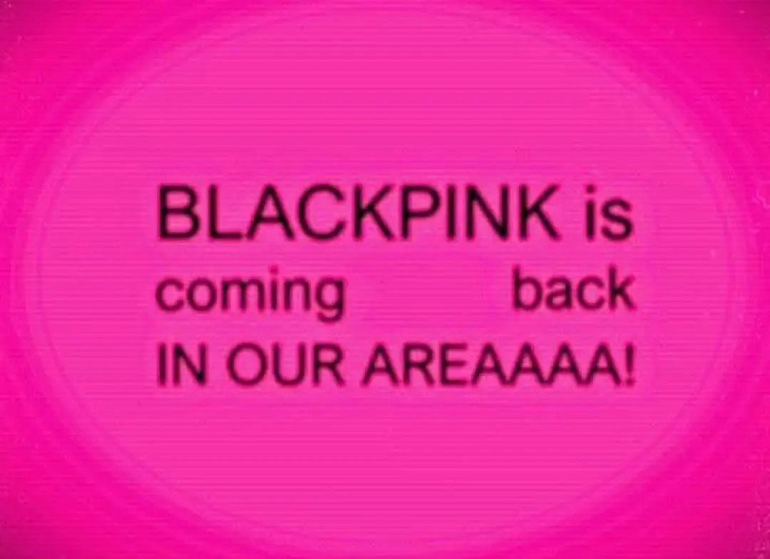 BLACKPINK COMEBACK TODAY!