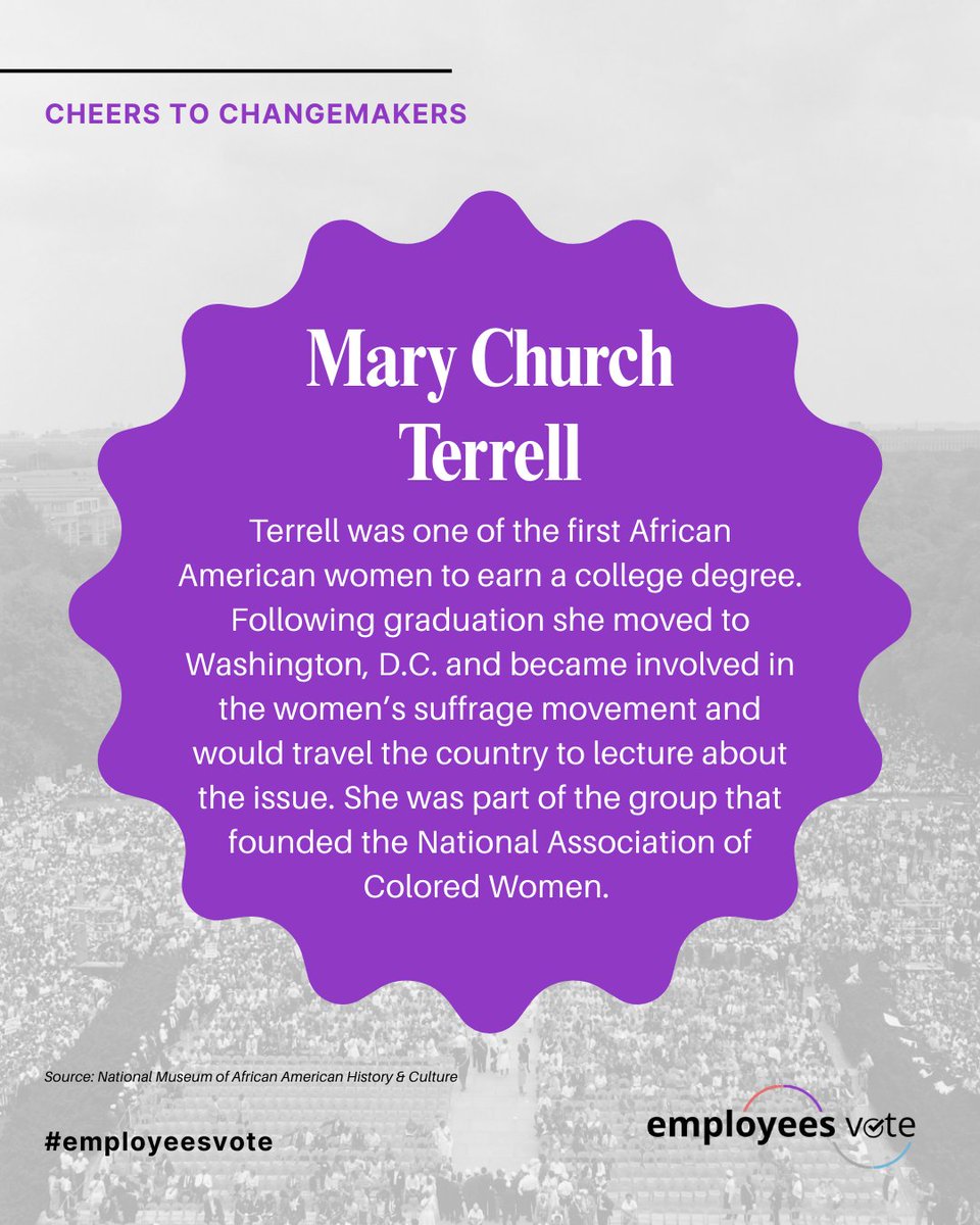 Hats off to our final changemaker this month, Mary Church Terrell! Her leadership was instrumental in founding the National Association of Colored Women. #EmployeesVote
