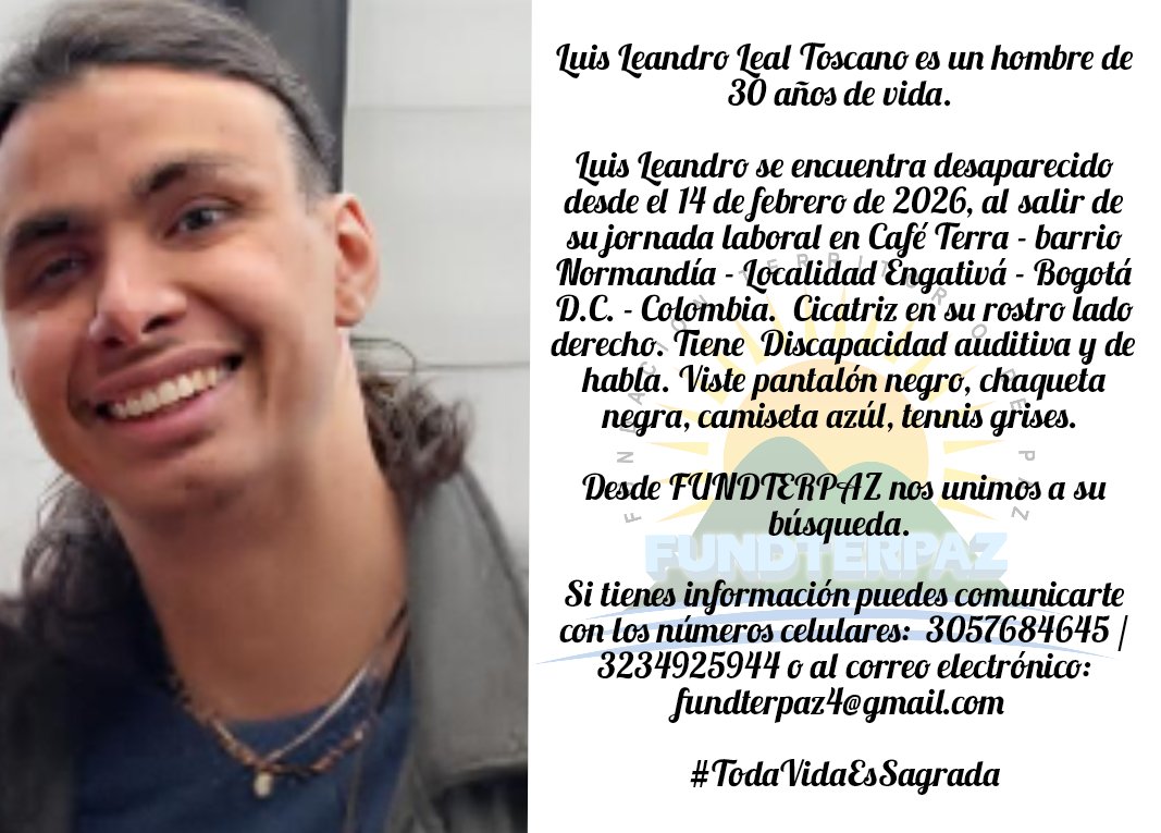 Luis Leandro Leal Toscano de 30 años, desaparecidó el 14/02/2026, al salir de su jornada laboral en Café Terra - barrio Normandía - Localidad Engativá - Bogotá D.C. - Colombia.  Cicatriz en su rostro lado derecho. Tiene  Discapacidad auditiva y de habla. 

#TodaVidaEsSagrada