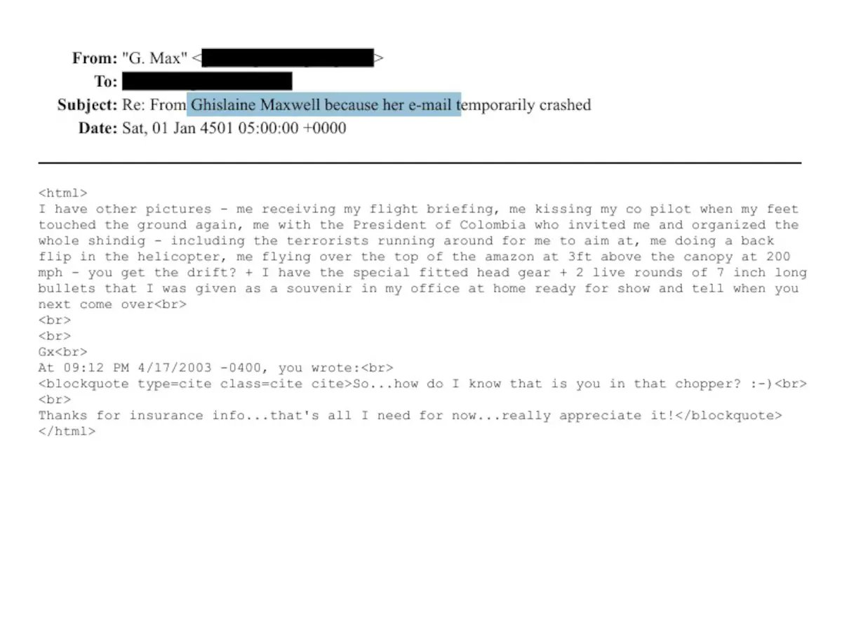 Otro correo de Ghislaine Maxwell

"Tengo otras fotos: recibiendo información previa al vuelo; besando a mi copiloto al volver a tierra; yo con el presidente de Colombia [Pastrana], quien me invitó y organizó todo —incluyendo a los terroristas q corrían para yo que les disparara—"