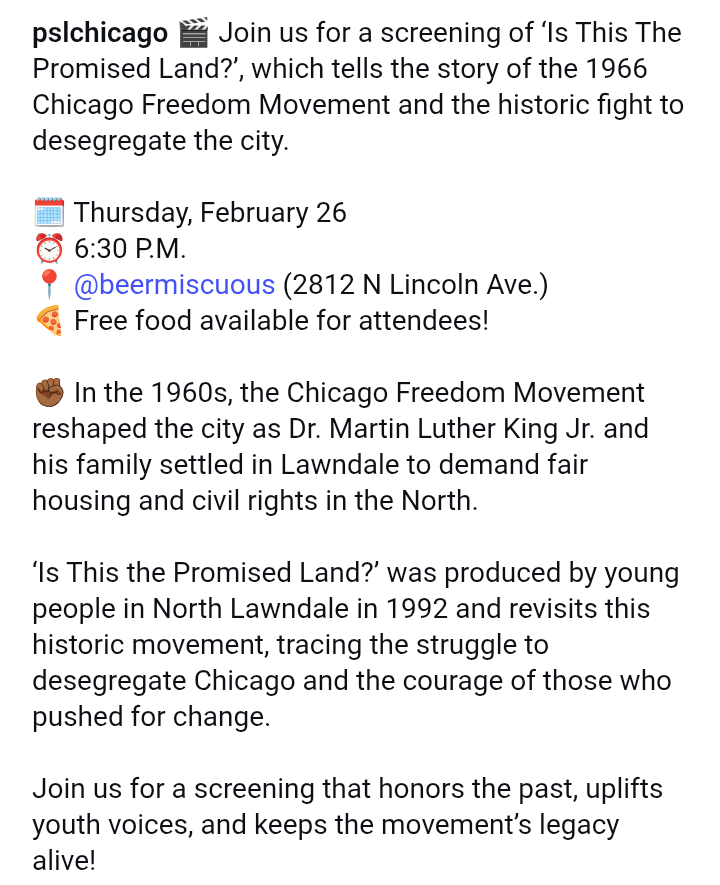 abolitionistjoh's tweet photo. Screening of βIs This The Promised Land?β, which tells the story of the 1966 Chicago Freedom Movement and the historic fight to desegregate the city.
ποΈ Thursday, 2/26/26
β° 6:30 P.M.
π @Beermiscuous (2812 N Lincoln Ave.)
π Free food available for attendees!
#DEFUNDfacebook https://t.co/dXdIgqkzXL