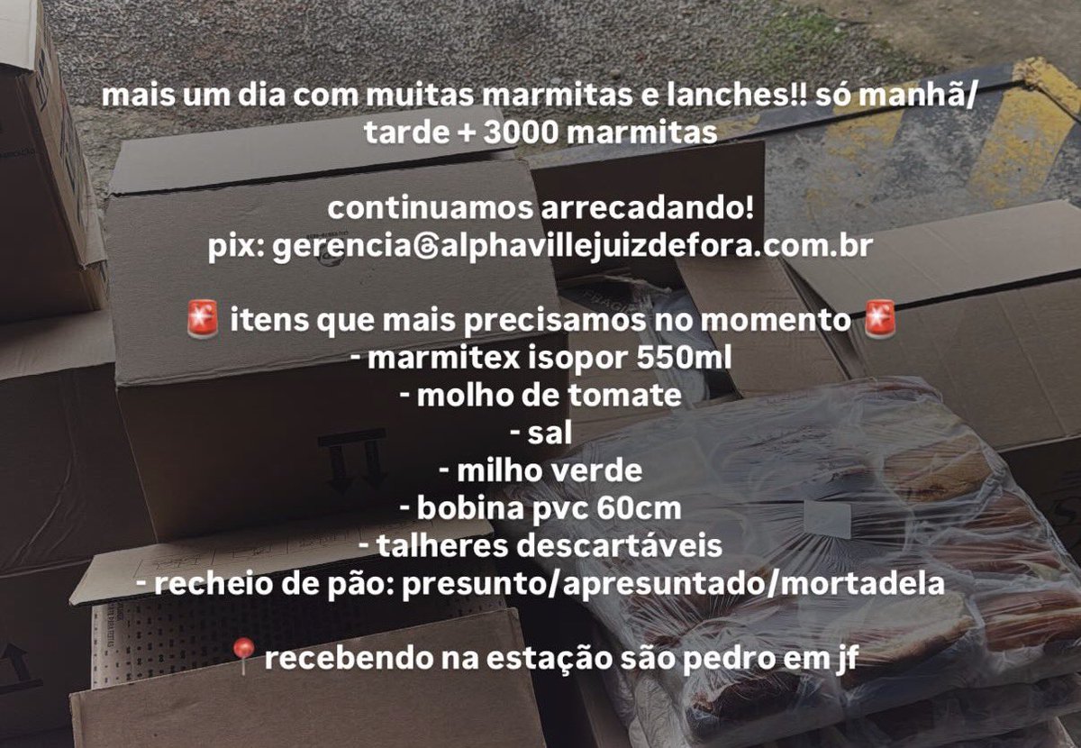 MUITO obrigada a todos divulgando e ajudando! vocês tiraram MUITOS da FOME e do BARRO! 

mais um dia com muitas marmitas e lanches!! só manhã/ tarde + 3000 marmitas
continuamos arrecadando!
pix: gerencia@alphavillejuizdefora.com.br

itens de urgência na 4º foto!