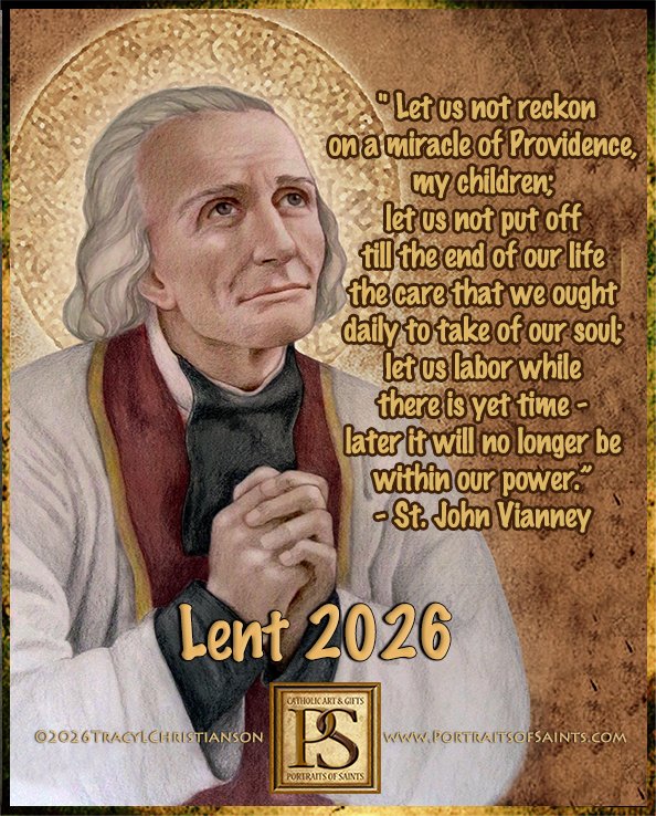 Lent 2025 “Let us not put off till the end of our life, the care that we ought daily to take of our soul. Let us labor while there is yet time.”-St. John Vianney bit.ly/3OTO9mt
