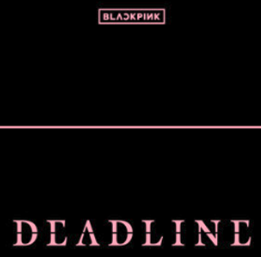 BLACKPINK has officially released their mini album, Deadline, out now! Rate it from 1 to 10.