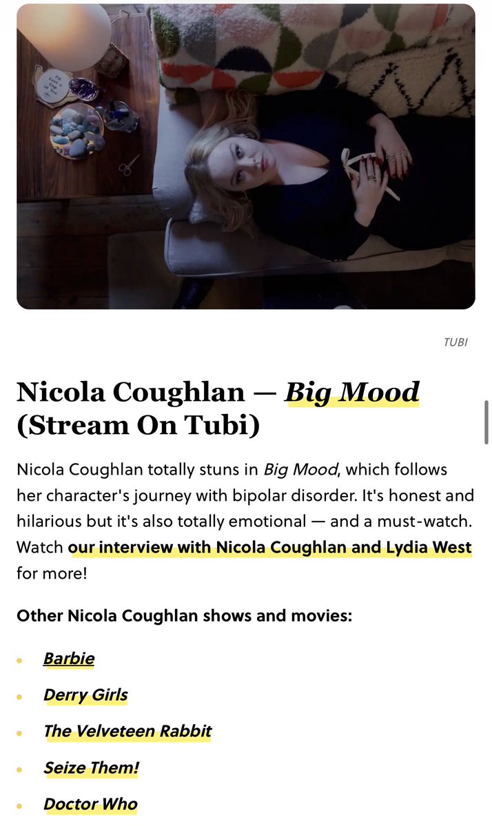 “Nicola Coughlan totally stuns in Big Mood, which follows her character's journey with bipolar disorder. It's honest and hilarious but it's also totally emotional—and a must-watch.”

Finished 'Bridgerton' Season 4? Here's Exactly Where to See the Cast Next brit.co/where-to-watch…