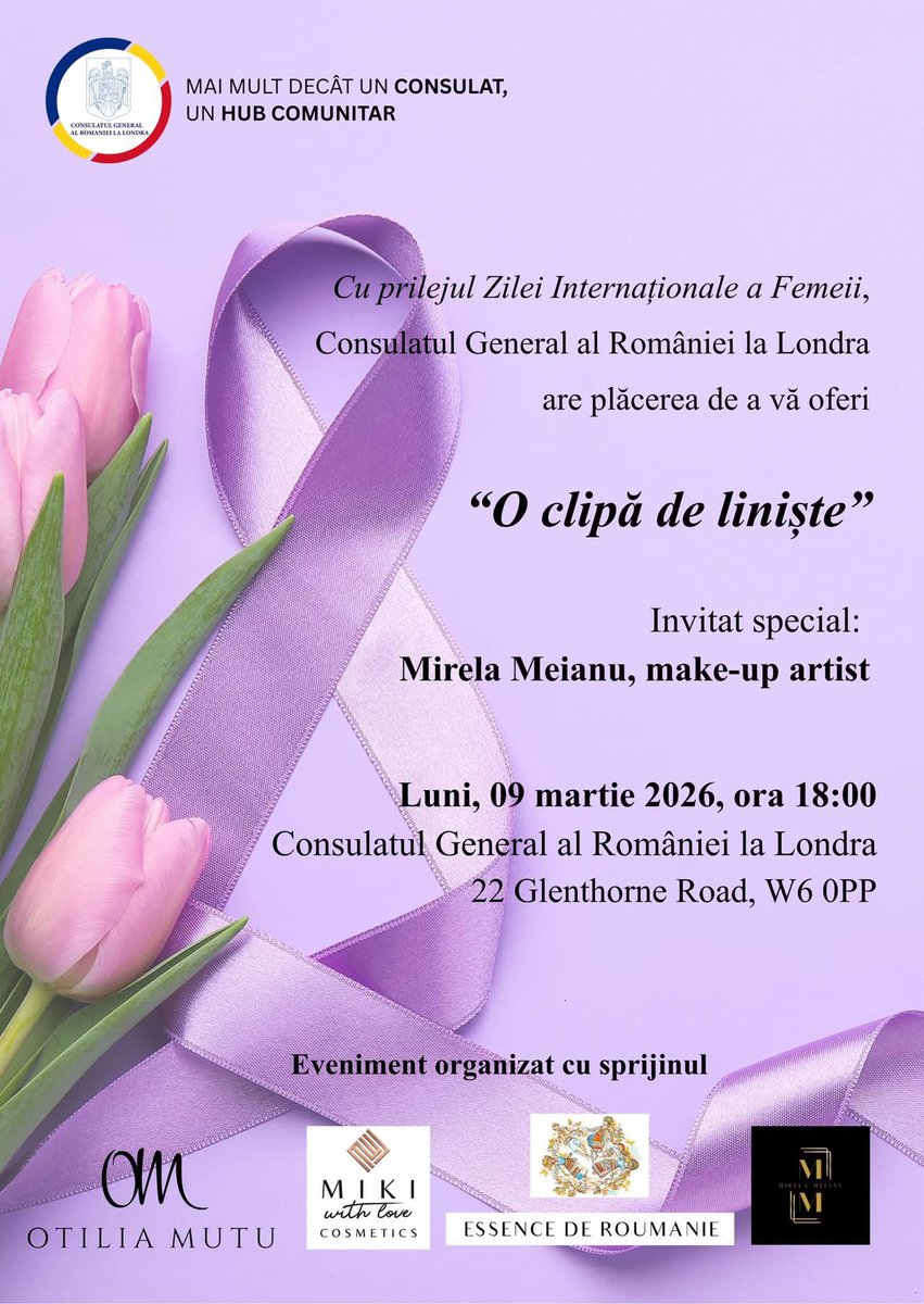 Cu prilejul Zilei Internaționale a Femeii, Consulatul General al României la Londra are plăcerea de a vă invita la un moment dedicat femeilor de origine română:

✨ „O clipă de liniște” ✨

Invitat special Mirela Meianu, make-up artist.

📅 Luni, 09 martie 2026
🕕 Ora 18:00
📍