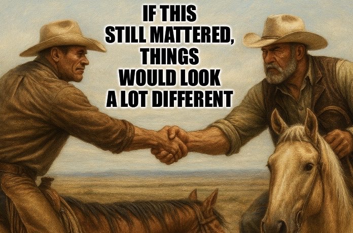 I remember a time when a man’s word meant something.

I miss that time.