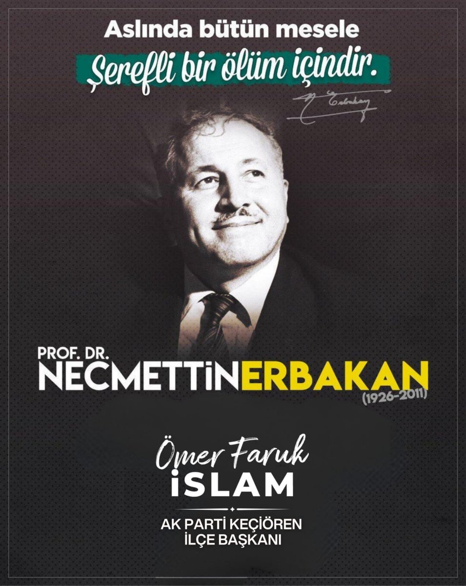 ❝ Aslında bütün mesele şerefli bir ölüm içindir
. ❞
Prof. Dr. Necmettin Erbakan

Rahmet-i Rahman’a irtihalinin sene-i devriyesinde rahmet ve minnetle anıyoruz.
 #NecmettinErbakan

<a href="/RTErdogan/">Recep Tayyip Erdoğan</a> 
<a href="/hakanhanozcan/">Hakan Han ÖZCAN 🇹🇷</a> 
<a href="/erhansarigol/">Erhan Sarıgöl</a>
<a href="/AkpartiAnkara/">AK Parti Ankara</a> 
<a href="/omerfarukislam/">Ömer Faruk İSLAM</a>