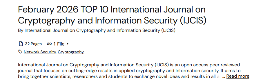 Call For Papers..!!
International Journal on Cryptography and Information Security ( IJCIS)
ISSN : 1839-8626 
Webpage URL:  airccse.org/journal/ijcis/…
academia.edu/164859231/Febr…
CONTACT US:
 ijcisjournal@wireilla.com 
SUBMISSION SYSTEM: 
airccse.com/submissioncs/h…