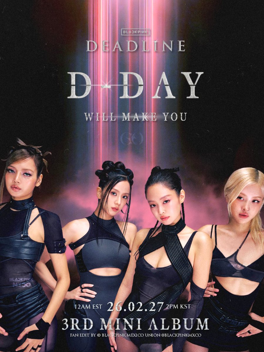 BLACKPINKMXCO's tweet photo. #BLACKPINK [DEADLINE] D-DAY POSTER

3rd MINI ALBUM Release
2026. 02. 27. 12AM(EST) / 2PM(KST)

➡️https://t.co/wiE6pJp0eD

#블랙핑크 #DEADLINE @BLACKPINK https://t.co/destEdo7yJ