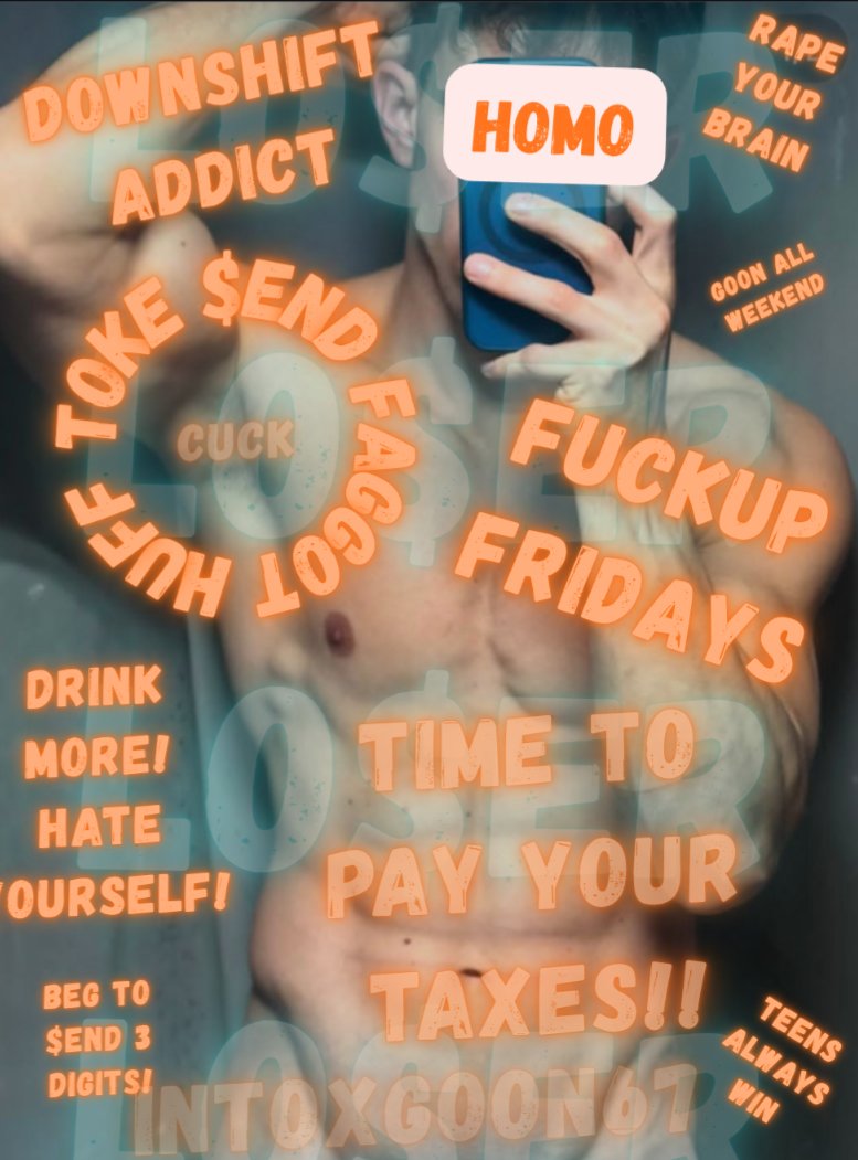 IntoxGoon67's tweet photo. DOWNSHIFT FOR
FUCKUP FRIDAY 
SEND YOUR TAXES 
THEN RAIL YOUR BRAIN ALL WEEKEND WITH ANY DRUG YOU CAN TOUCH

LET MY TEENAGE CASHCOCK FUCK YOU UP 🤑😂💕

#FinDom #intox #gooner #ftf https://t.co/NqWSQKwkce