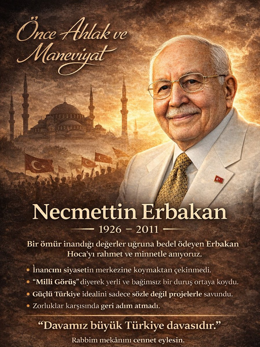 Prof. Dr. Necmettin Erbakan
Sadece bir siyasetçi değil;
bir dava adamı, bir mücadele insanı,
“önce ahlak ve maneviyat” şiarının kararlı temsilcisiydi.
Vefat yıl dönümünde, ömrünü inandığı değerler uğruna bedel ödeyerek geçiren
Necmettin Erbakan Hocamızı rahmet ve minnetle