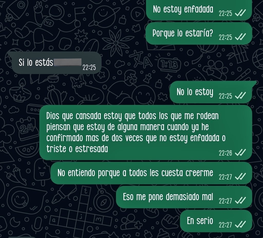 Bro estoy harta de que no me crean cuando digo que estoy o no estoy de alguna manera, es tan difícil creerme?