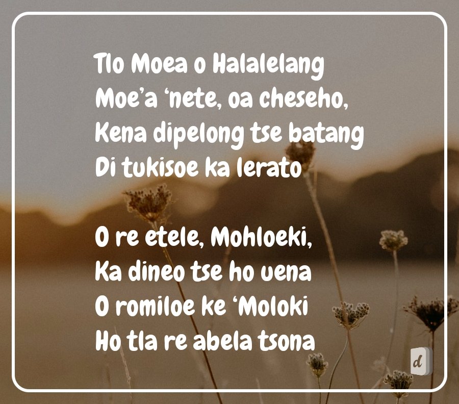DifelaApp's tweet photo. Tlo Moea o Halalelang
Moe’a ‘nete, oa cheseho,
Kena dipelong tse batang
Di tukisoe ka lerato

O re etele, Mohloeki,
Ka dineo tse ho uena
O romiloe ke ‘Moloki
Ho tla re abela tsona
🙏🏽🙏🏽🙏🏽 https://t.co/kggk5f33Va