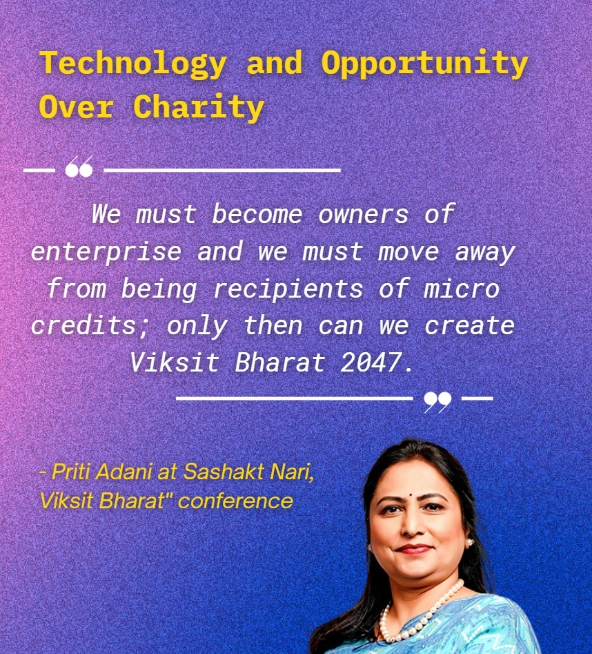Ownership Over Dependency... Priti Adani’s Bold Call for Viksit Bharat 2047

India cannot build a developed future on micro-credits alone.

At Sashakt Nari, Viksit Bharat, #PritiAdani emphasized that true empowerment comes when women become owners of enterprises... not just