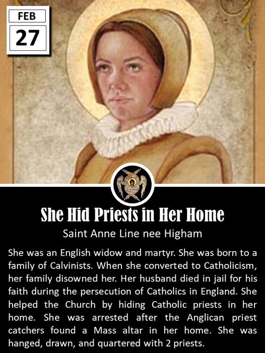 Saint Anne Line, born Alice Higham or Heigham around 1563, was the eldest daughter of William Higham, a wealthy Puritan landowner from Jenkyn Maldon in Essex, England. Raised in a staunchly Calvinist family during the religious upheavals following the Reformation, she grew up in
