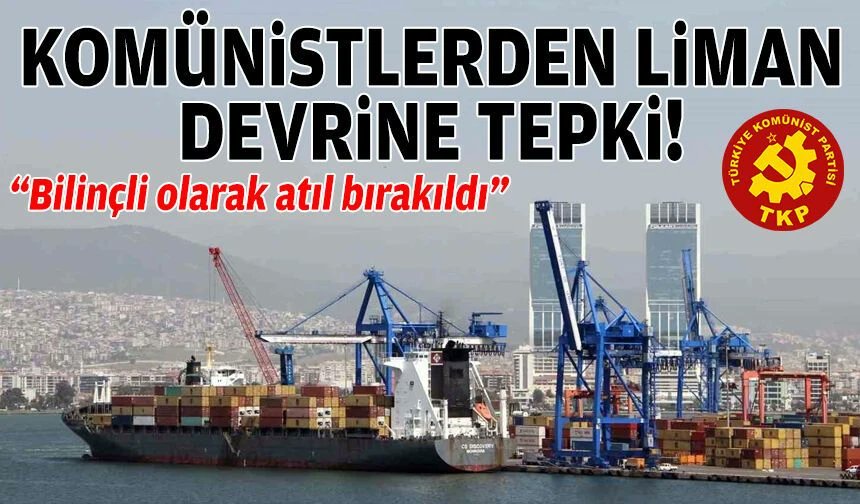 Komünistlerden liman devrine tepki: Bilinçli olarak atıl bırakıldı egedesonsoz.com/komunistlerden… 
<a href="/IzmirTkp/">TKP İzmir</a> <a href="/tugcesezengedik/">Tuğçe Sezen</a>