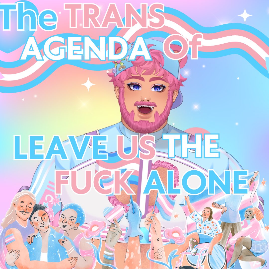 🏳️‍⚧️The trans agenda of LEAVE US THE FUCK ALONE🏳️‍⚧️ 

With bigots and transphobia rampant and on the rise attacking us every chance they get meanwhile we just want to be left the fuck alone…
