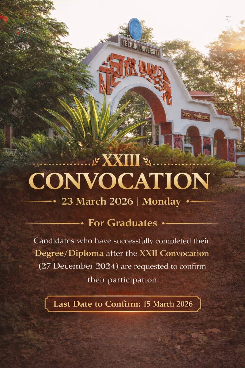 TezpurUniv's tweet image. 🎓 XXIII Convocation | 23 March 2026 (Monday)
Graduates who completed their Degree/Diploma after the XXII Convocation (27 Dec 2024) are requested to confirm participation by 15 March 2026.

🔗 forms.gle/h3761388RdYzpW…

#XXIIIConvocation #Convocation2026 #TezpurUniversity