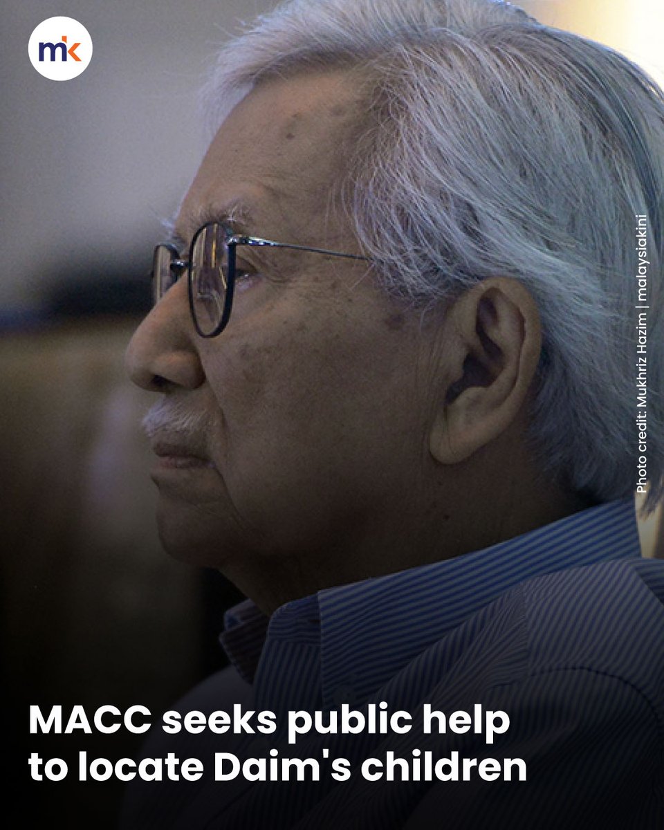 MACC is seeking public assistance to locate former finance minister Daim Zainuddin’s four children.

In a statement today, MACC said it is looking for Asnida, Wira Dani, Amir Zainuddin, and Amin Zainuddin.

“Asnida’s last known address was No 6, Lot 545, Lorong Pelangi Pagi D,