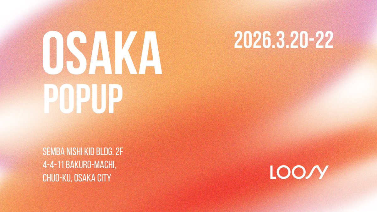 LOOSY初！大阪での3連休限定POPUPを開催❤️‍🔥