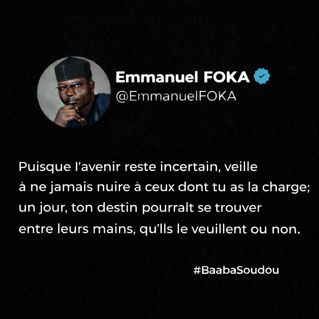 L’autorité sans équité finit toujours par s’effondrer.
L’avenir est incertain, mais nos actes, eux, restent.
Agissons avec justice aujourd’hui,
car demain peut inverser les rôles.
#BaabaSoudou