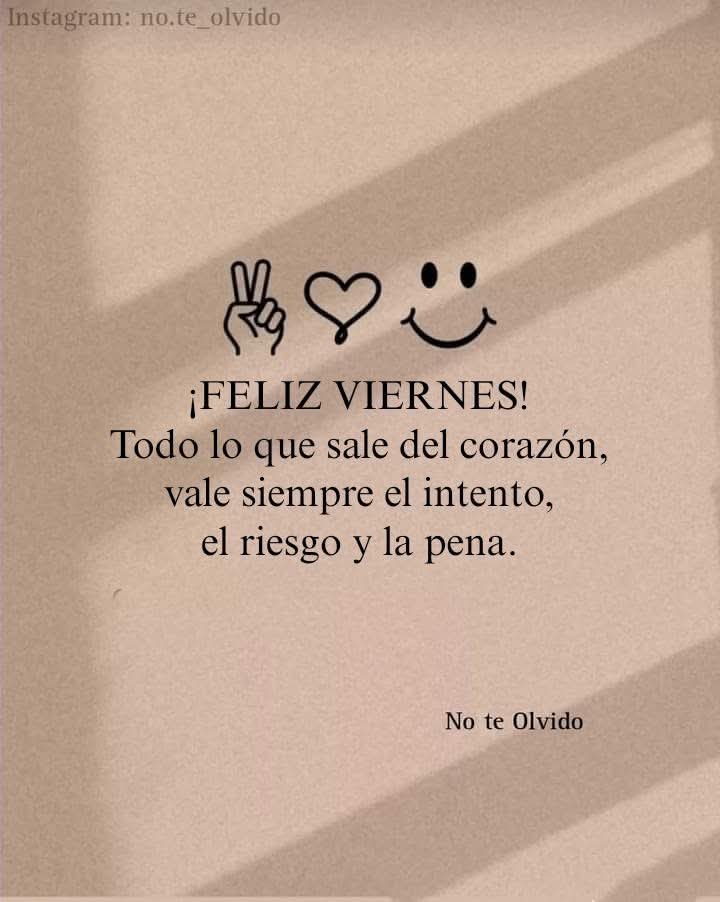 ¡Feliz viernes, mi gente! Llegamos al fin de semana. Les mando mil millones de besos. Dios los bendiga.