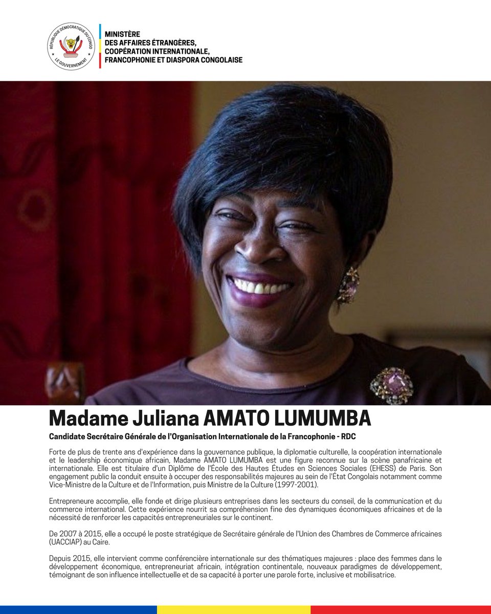 RDC_Minafet's tweet photo. La République Démocratique du Congo présente la candidature de Madame Juliana Amato Lumumba au poste de Secrétaire générale de l’Organisation internationale de la Francophonie (@OIFrancophonie ). 

À travers cette candidature, la RDC porte une vision ambitieuse : bâtir une Francophonie plus moderne, plus inclusive et résolument tournée vers les peuples. Forte d’une riche expérience en gouvernance publique, en diplomatie culturelle et en coopération internationale, la candidate congolaise incarne un leadership de conviction et d’action.

Cette candidature traduit l’engagement constant de notre diplomatie en faveur du multilatéralisme, du dialogue et du rayonnement de la langue française comme vecteur de paix, de développement et de prospérité partagée.
@Presidence_RDC 
@PrimatureRDC 
@Com_mediasRDC
