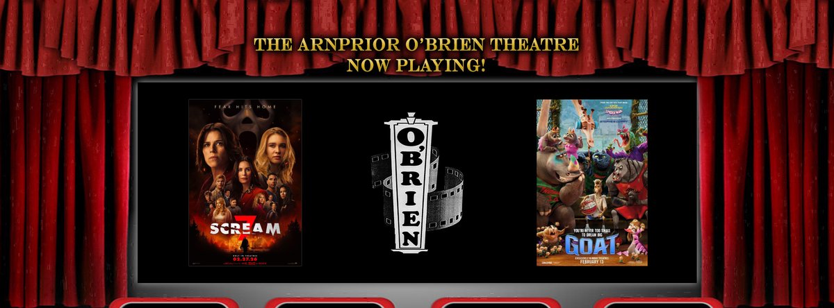 Friday Feb 27 - Thursday March 5, 2026

-

MOVIE: Scream 7
RATED: 14A
Friday - 7:30pm
Saturday &amp; Sunday - 1:30pm &amp; 7:30pm
Monday to Thursday - 7:30pm

-

MOVIE: GOAT
RATED: G
Friday - 7:30pm
Saturday &amp; Sunday - 1:30pm &amp; 7:30pm
Monday to Thursday - 7:30pm

-

#arnpriortheatre
