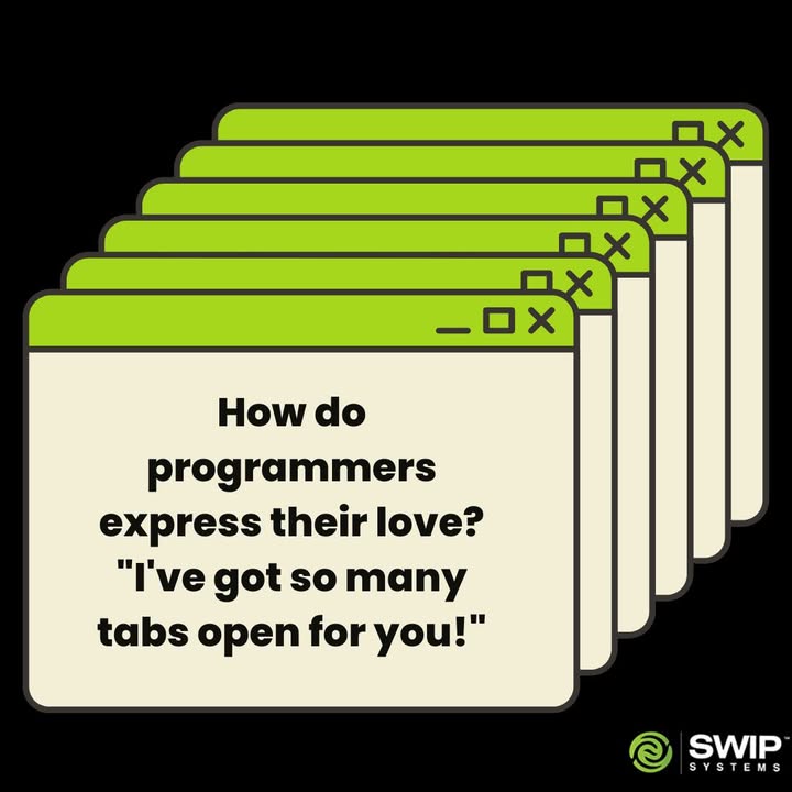 How do programmers express their love?
"I've got so many tabs open for you!"

#TechJoke #ForTheLoveOfTech #FridayFunny #ITJokes