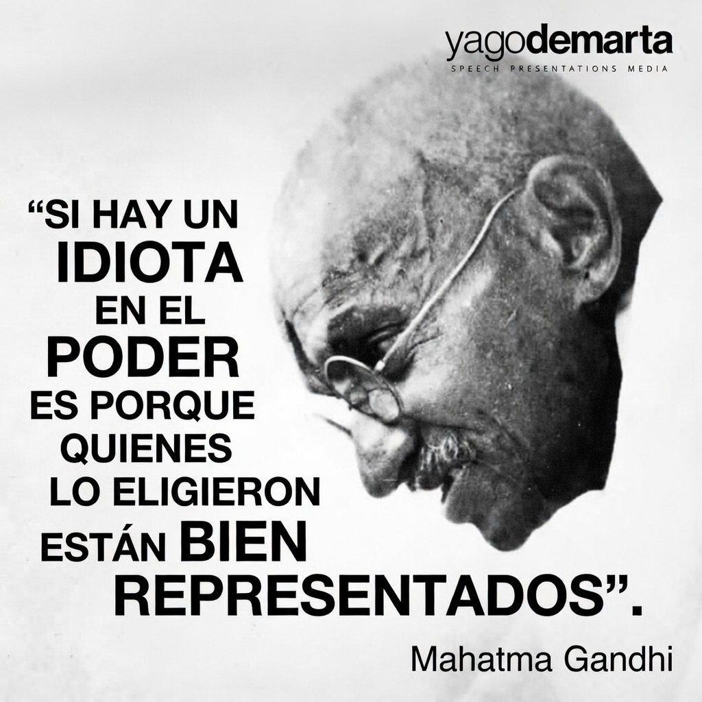 Vhgkasparov's tweet photo. «Si hay un idiota en el poder,
es porque quienes lo eligieron
están bien representados».

 Mahatma Gandhi https://t.co/mH8rT7M0rW