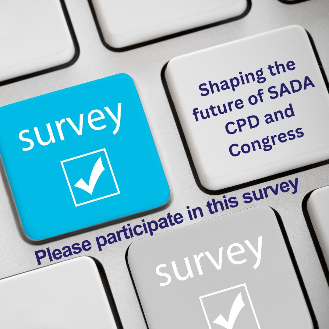 Thank you for your ongoing commitment to the SADA. We are seeking your direct input on our CPD events and the annual National Congress.

This survey should take approximately 7-10 minutes to complete.

Link: surveymonkey.com/r/JGMWXSL