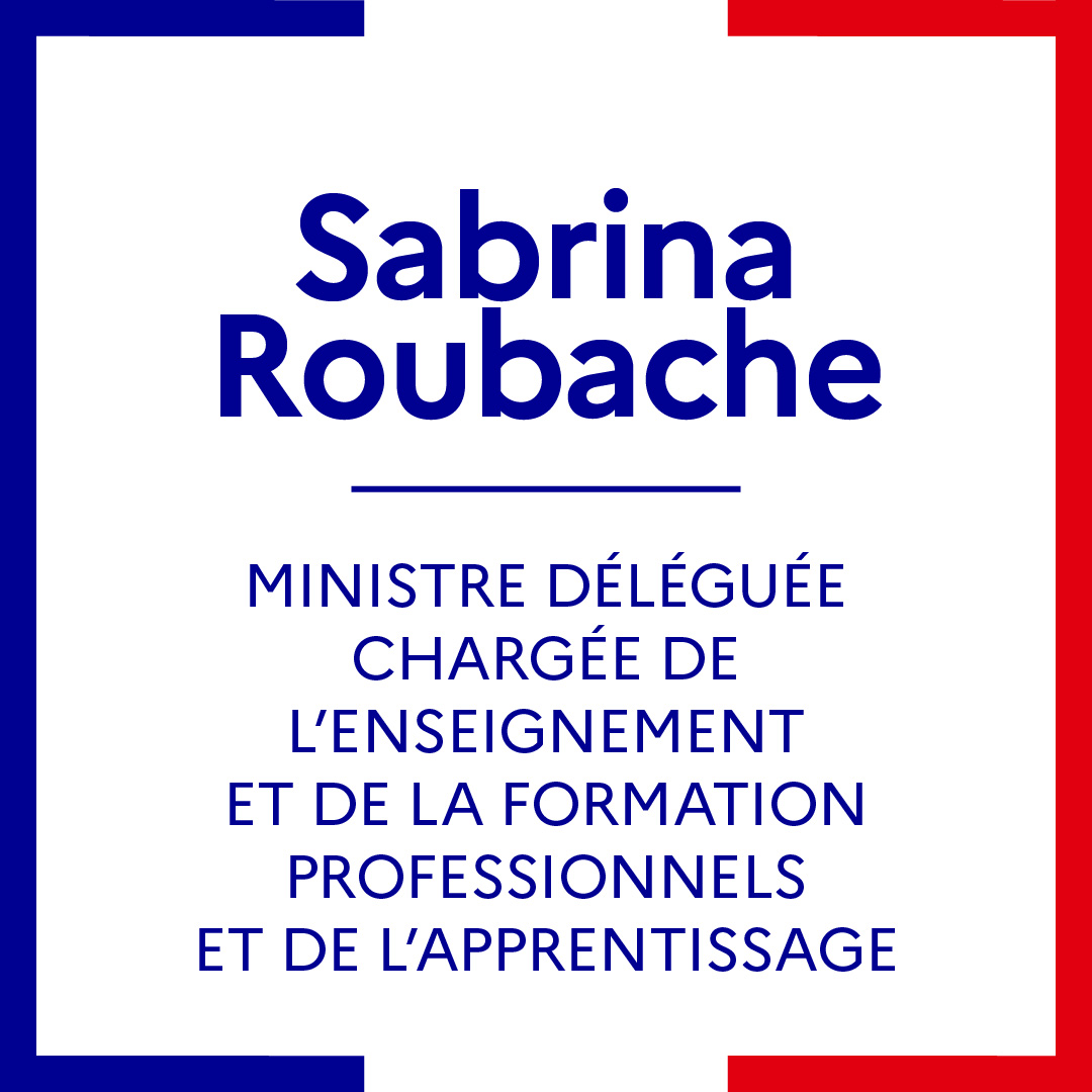 Sur proposition du Premier ministre, le président de la République a nommé madame Sabrina Roubache, ministre déléguée chargée de l’Enseignement et de la Formation professionnels et de l’Apprentissage.