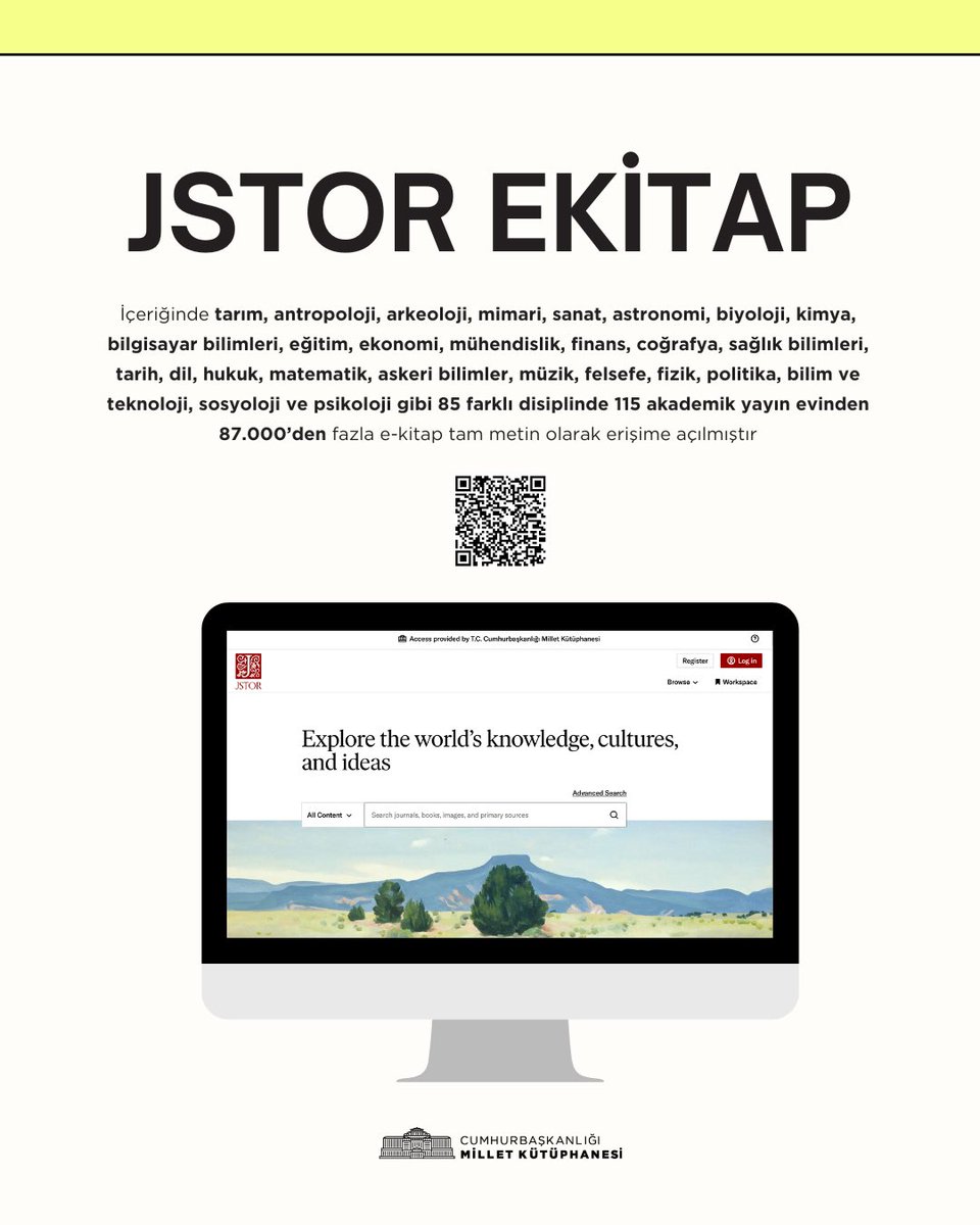 Jstor Ekitap
İçeriğinde tarım, antropoloji, arkeoloji, mimari, sanat, astronomi, biyoloji, kimya, bilgisayar bilimleri, eğitim, ekonomi, mühendislik, finans, coğrafya, sağlık bilimleri, tarih, dil, hukuk, matematik, askeri bilimler, müzik, felsefe, fizik, politika, bilim ve