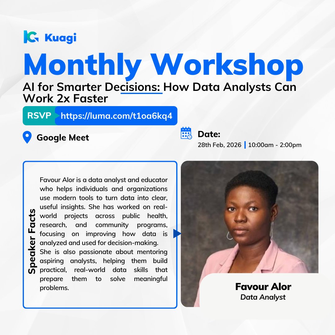 Tomorrow | 10AM WAT.
If working with data takes too much of your time, this is for you.

Join Favour Alor at Kuagi’s workshop:
AI for Smarter Decisions: How Data Analysts Can Work 2x Faster.

Not just for analysts for any profession using data.
Register: luma.com/t1oa6kq4